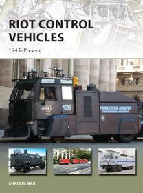 Riot Control Vehicles: 1945-Present (New Vanguard)