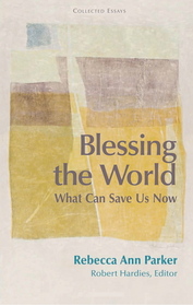 Blessing the World: What Can Save Us Now