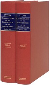 Commentaries On The Constitution Of The United States: With A Preliminary Review Of The Constitutional History Of The Colonies And States, Before The Adoption ... Constitution : In Two Volumes (2 Volume Set)