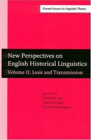 New Perspectives On English Historical Linguistics Selected Papers From 12 Icehl, Glasgow, 21-26 August 2002: Lexis and Transmission (Amsterdam Studies ... IV: Current Issues in Linguistic Theory)