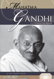 Mahatma Gandhi:: Proponent of Peace (Essential Lives)