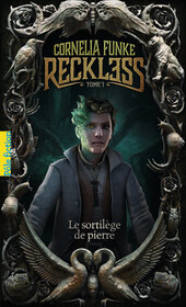 Le sortilege de pierre (Reckless) (Mirrorworld, Bk 1) (French Edition)