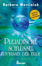 Plejadische Schlssel zum Wissen der Erde.