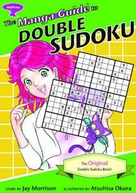The Manga Guide To Double Sudoku: The Original Double Sudoku Book!