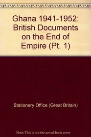 Ghana 1941-1952: British Documents on the End of Empire (Pt. 1)