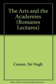 The Arts and the Academies (Romanes Lectures)