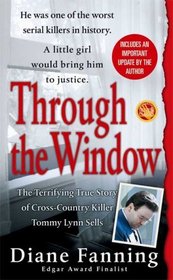 Through the Window: The Terrifying True Story of Cross-Country Killer Tommy Lynn Sells