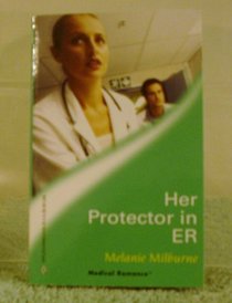 Her Protector in ER (24/7) (Harlequin Medical, No 225)