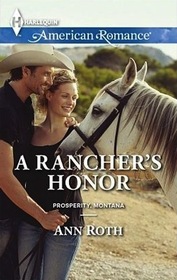 A Rancher's Honor (Prosperity, Montana, Bk 1) (Harlequin American Romance, No 1504)