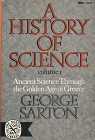 History of Science: Ancient Science Through the Golden Age of Greece v. 1