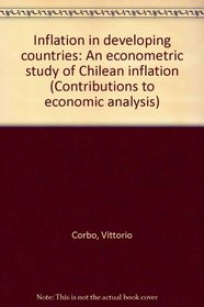 Inflation in developing countries: An econometric study of Chilean inflation (Contributions to economic analysis)