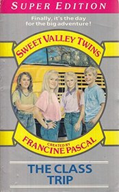 Sweet Valley Twins Super Edition-the Class Trip