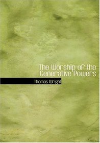 The Worship of the Generative Powers (Large Print Edition)
