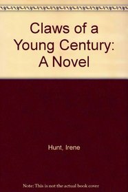 Claws of a Young Century: A Novel