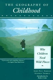 The Geography of Childhood: Why Children Need Wild Places
