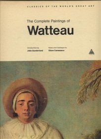 The complete paintings of Watteau (Classics of the world's great art)