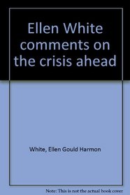 Ellen White comments on the crisis ahead