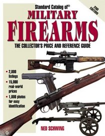 Standard Catalog of Military Firearms: The Collector's Price and Reference Guide, 1870 to the Present (Standard Catalog of Military Firearms)