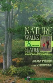 Nature Walks in  Around Seattle: All-Season Exploring in Parks, Forests, and Wetlands