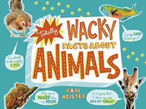 Totally Wacky Facts About Animals (Mind Benders)