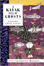 A Kayak Full of Ghosts: Eskimo Tales (Int'l Folk Tales)
