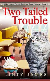Two Tailed Trouble: A Norwegian Forest Cat Cafe Cozy Mystery ? Book 4