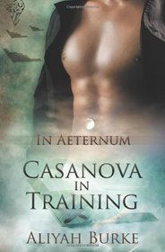 Casanova in Training (In Aeternum, Bk 1)