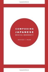 Composing Japanese Musical Modernity (Chicago Studies in Ethnomusicology)
