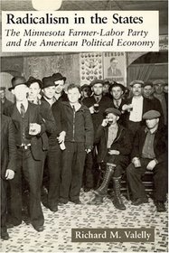 Radicalism in the States : The Minnesota Farmer-Labor Party and the American Political Economy (American Politics and Political Economy Series)