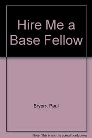 Hire Me a Base Fellow
