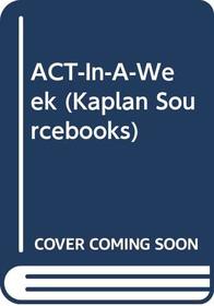ACT-In-A-Week (Kaplan Sourcebooks)