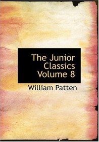 The Junior Classics  Volume 8 (Large Print Edition)