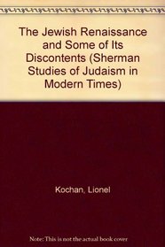 The Jewish Renaissance and Some of Its Discontents (Sherman Studies of Judaism in Modern Times)