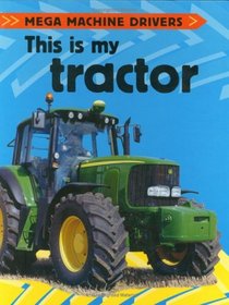 This Is My Tractor (Mega Machine Drivers)
