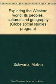 Exploring the Western world: Its peoples, cultures and geography (Globe social studies program)