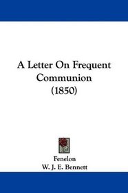 A Letter On Frequent Communion (1850)