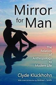 Mirror for Man: The Relation of Anthropology to Modern Life