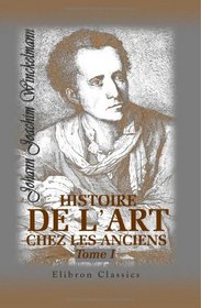 Histoire de l'art chez les anciens: Tome 1 (French Edition)