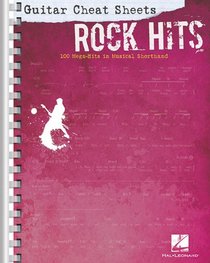 Guitar Cheat Sheets: Rock Hits - 100 Mega-Hits in Musical Shorthand