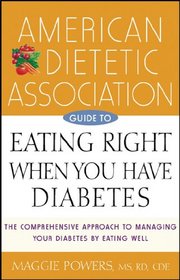 American Dietetic Association Guide to Eating Right When You Have Diabetes