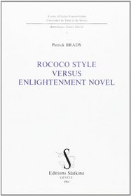Rococo style versus enlightenment novel: With essays on Lettres persanes, La vie de Marianne, Candide, La nouvelle Heloise, Le neveu de Rameau (Bibliotheque Franco Simone)