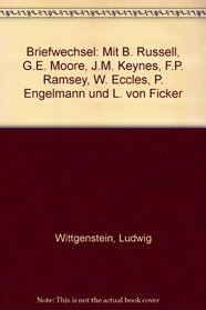 Briefwechsel: Mit B. Russell, G.E. Moore, J.M. Keynes, F.P. Ramsey, W. Eccles, P. Engelmann und L. von Ficker (German Edition)