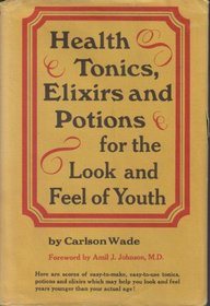 Health tonics, elixirs, and potions for the look and feel of youth