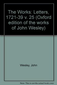 The Works of John Wesley: Volume XXV: Letters I, 1721-1739 (1st of 7-Vol Set)