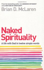 Simple Spirituality: Twelve Practices for a New Kind of Christianity. by Brian McLaren