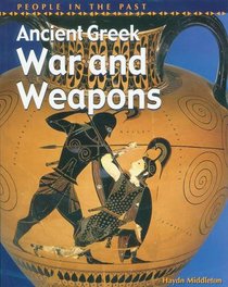 Ancient Greek War and Weapons (People in the Past)