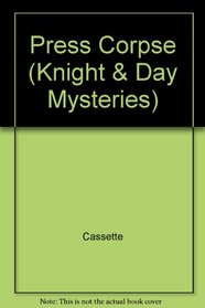 Press Corpse (Knight & Day Mysteries)