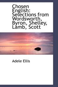 Chosen English: Selections from Wordsworth, Byron, Shelley, Lamb, Scott