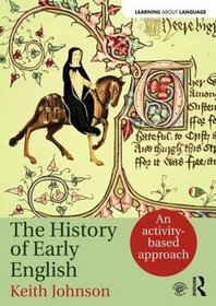 The History of Early English: An activity-based approach (Learning about Language)