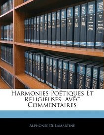 Harmonies Potiques Et Religieuses, Avec Commentaires (French Edition)